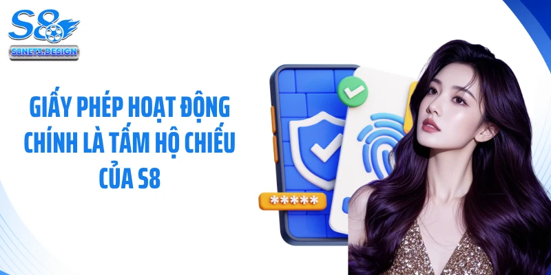 Giấy phép hoạt động chính là tấm hộ chiếu của S8